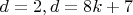 $d=2,d=8k+7$