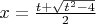 $ x = \frac{t + \sqrt {t^{2} - 4}}{2} $
