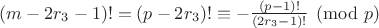 $(m-2r_3-1)!=(p-2r_3)!\equiv -\frac{(p-1)!}{(2r_3-1)!}\pmod{p}$
