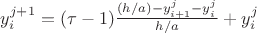 $y^{j+1}_i=(\tau-1)\frac{(h/a)- y^{j}_{i+1} - y^j_i}{h/a}+y^{j}_i$