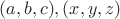 $ (a,b,c),(x,y,z) $