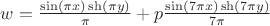 $w=\frac{\sin(\pi x)\sh(\pi y)}{\pi}+p\frac{\sin(7\pi x)\sh(7\pi y)}{7\pi}$