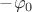 $ - \varphi_0 $