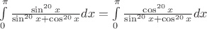 $\int\limits_0^\pi \frac{\sin^{20} x}{\sin^{20} x+ \cos^{20} x}dx = \int\limits_0^\pi \frac{\cos^{20} x}{\sin^{20} x+ \cos^{20} x}dx$