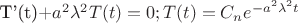 T'(t)+$a^2 $\lambda^2T(t)=0 ; T(t)=C_n e ^{- a^2 \lambda^2 t}$