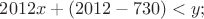$2012x+(2012-730)<y;$ $2012x+(2012-730)<y;$