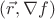 $( \vec r, \nabla f)$