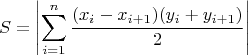 $$S=\left|\sum_{i=1}^n \frac{(x_i-x_{i+1})(y_i+y_{i+1})}2\right|$$