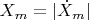 $X_m=|\dot{X}_m|$