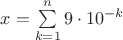 $x=\sum\limits_{k=1}^{n}9\cdot 10^{-k}$
