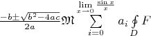 $\frac{{ - b \pm \sqrt {b^2  - 4ac} }}
{{2a}}\mathfrak{M}\sum\limits_{i = 0}^{\mathop {\lim }\limits_{x \to 0} \frac{{\sin x}}
{x}} {a_i } \oint\limits_D F $