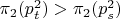 $\pi_{2}(p_{t}^2)>\pi_{2}(p_{s}^2)$