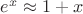 $e^x\approx 1+x$