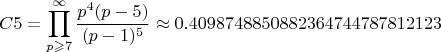 $$C5=\prod_{p\geqslant7}^{\infty}\frac{p^4(p - 5)}{(p - 1)^5}\approx 0.4098748850882364744787812123$$