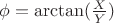 $\phi=\arctan(\frac{X}{Y})$