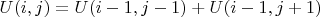 $U(i,j)=U(i-1,j-1)+U(i-1,j+1)$