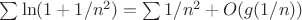 $\sum \ln(1+1/n^2)=\sum {1/n^2}+O(g(1/n))$