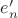 ${e'_n}$ ${e'_n}$