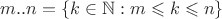 $m..n = \{k\in\mathbb N : m\leqslant k\leqslant n\}$