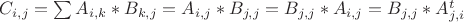 $C_{i,j}=\sum A_{i,k}*B_{k,j}=A_{i,j}*B_{j,j}=B_{j,j}*A_{i,j}=B_{j,j}*A^t_{j,i}$