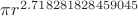 $\pi r^{2.718281828459045}$