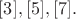 $[3], [5], [7].$
