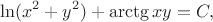 $$
\ln(x^2 + y^2) + \arctg xy = C,
$$ $$
\ln(x^2 + y^2) + \arctg xy = C,
$$