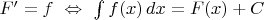 $F'=f\ \Leftrightarrow\ \int f(x)\,dx=F(x)+C$