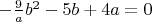 $-\frac{9}{a}b^2-5b+4a=0$