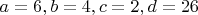 $a=6, b=4, c=2, d=26$