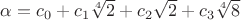 $\alpha=c_0+c_1\sqrt[4]{2}+c_2\sqrt{2}+c_3\sqrt[4]{8}$