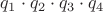 $q_1 \cdot q_2  \cdot q_3  \cdot q_4$