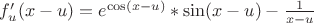 $f'_{u}(x-u) = e^{\cos (x-u)} * \sin (x - u) - \frac{1}{x-u}$