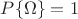 $P\{\Omega\}=1$