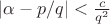 $\left|\alpha-p/q\right|<\frac c{q^2}$