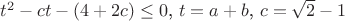 $t^2-ct-(4+2c)\le0$, $t=a+b$, $c=\sqrt2-1$