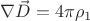 $\nabla\vec{D} = 4\pi\rho_1$