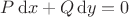 $P\,{\rm d}x+Q\,{\rm d}y=0$