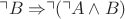 $\urcorner B \Rightarrow\urcorner(\urcorner A \wedge B)$