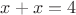 $x + x = 4$