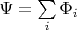 $\Psi = \sum\limits_{i}^{}\Phi_i$