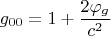 $$ g_{00}=1+\frac{2\varphi_g}{c^2}$$