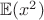 $\mathbb E(x^2)$ $\mathbb E(x^2)$