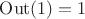 $\mathrm {Out(1)}=1$