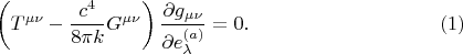 $$
\left( T^{\mu \nu} - \frac{c^4}{8 \pi k} G^{\mu \nu} \right) \frac{\partial g_{\mu \nu}}{ \partial e^{(a)}_{\lambda}} = 0. \eqno(1)
$$