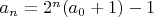 $a_n=2^n(a_0+1)-1$