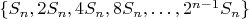 $\{S_n, 2S_n, 4S_n, 8S_n, \dots, 2^{n-1}S_n\}$
