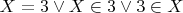 $X= 3 \lor X\in 3 \lor 3\in X$