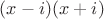 $(x-i)(x+i)$
