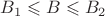 $B_1\leqslant B \leqslant B_2 $